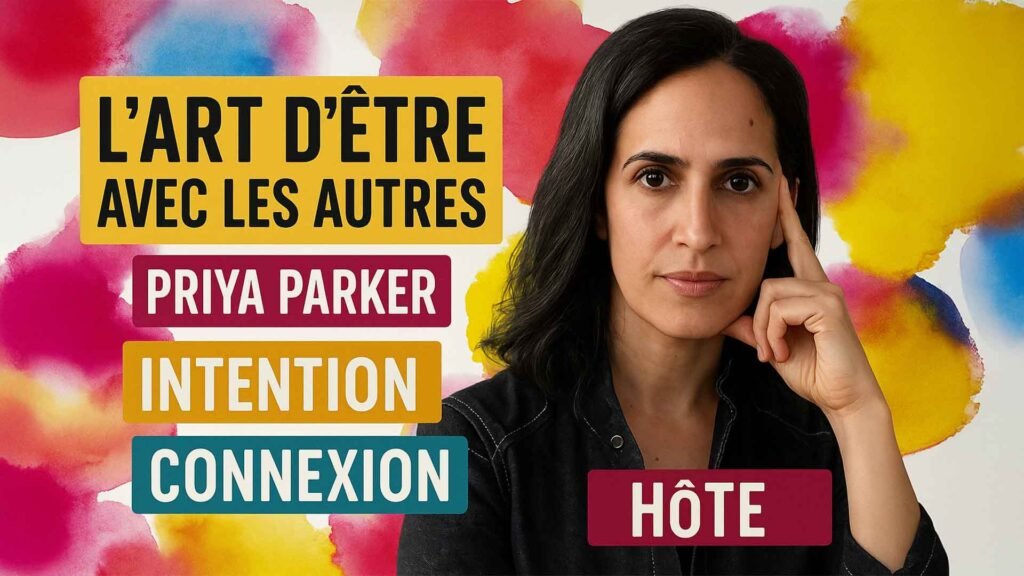 l'art d'être ensemble, de Priya Parker www.podcastalivreouvert.fr