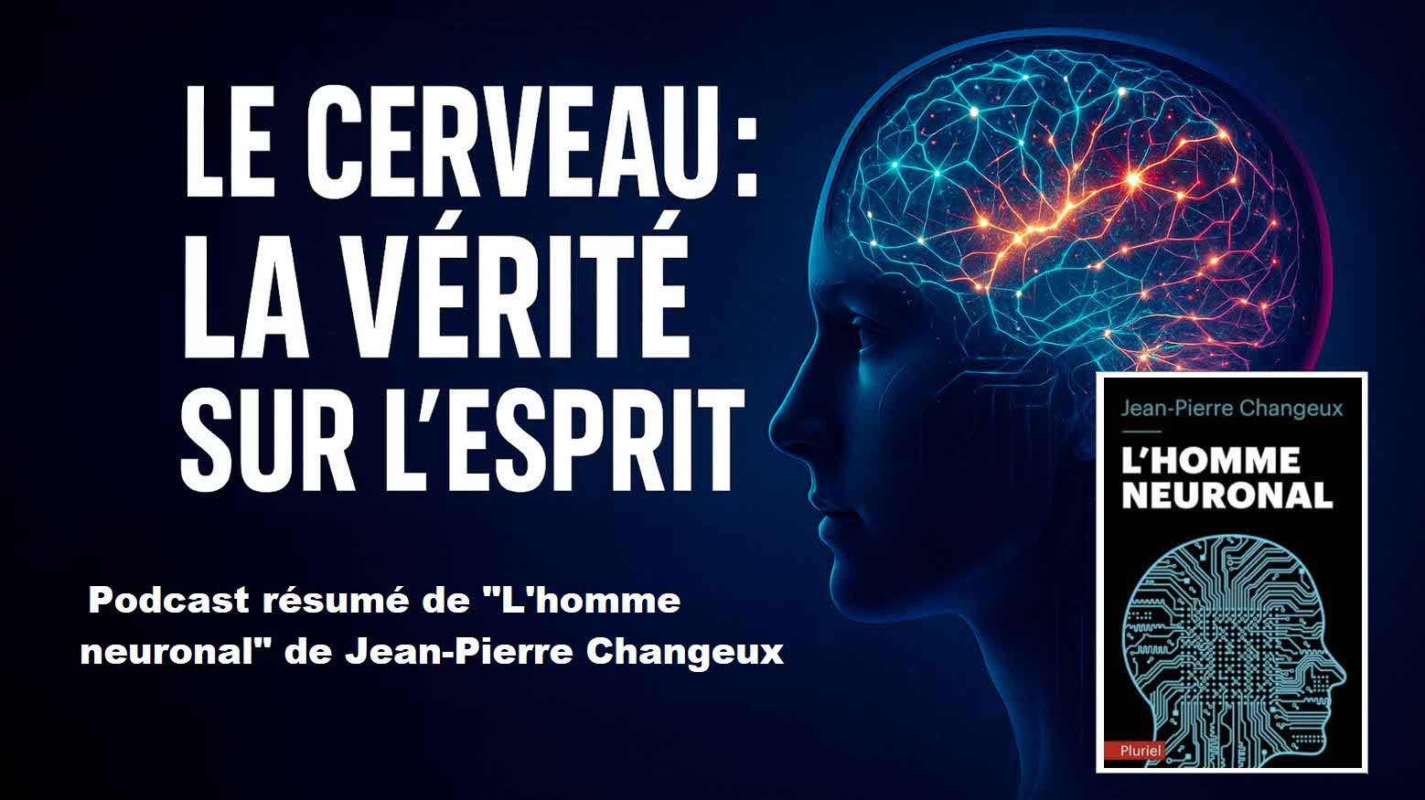 podcast l'homme neuronal de Jean-Pierre Changeux www.podcastalivreouvert.fr